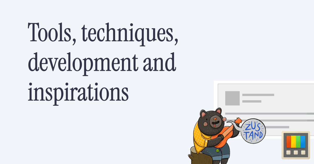 Tools, techniques, development and inspirations