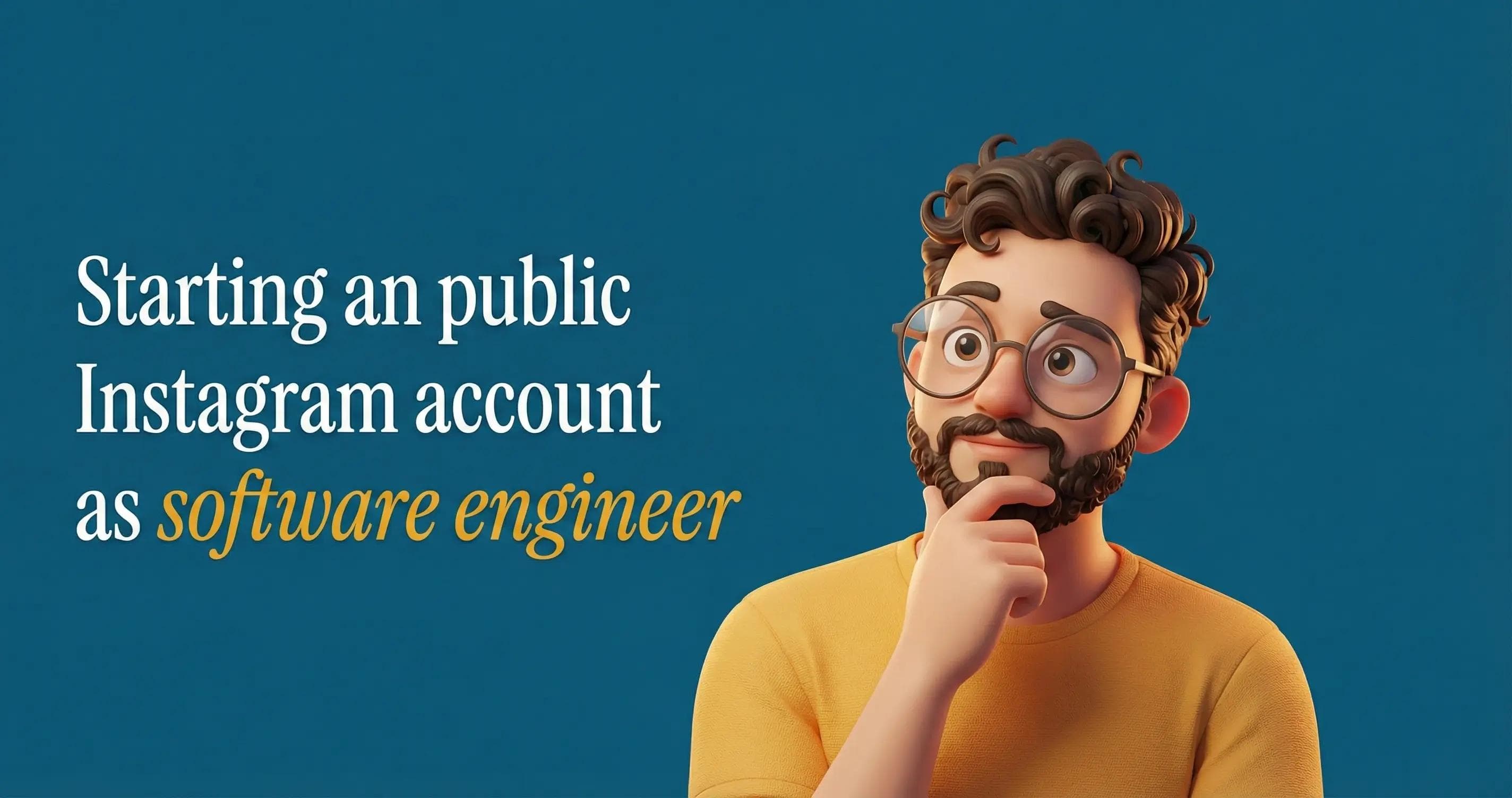 3D illustration of a thoughtful man with glasses beside the text: "Starting a public Instagram account as software engineer" on a blue background.